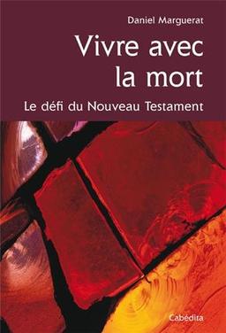 Vivre avec la mort : le défi du Nouveau Testament