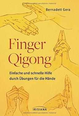 Finger-Qigong: Einfache und schnelle Hilfe durch Übungen für die Hände