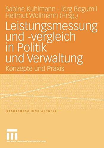 Leistungsmessung und -vergleich in Politik und Verwaltung: Konzepte und Praxis (Stadtforschung Aktuell) (German Edition)