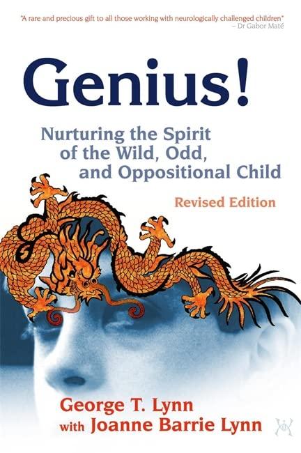 Genius!: Nurturing the Spirit of the Wild, Odd, and Oppositional Child