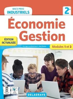 Economie, gestion 2de bacs pros industriels : modules 1 et 2