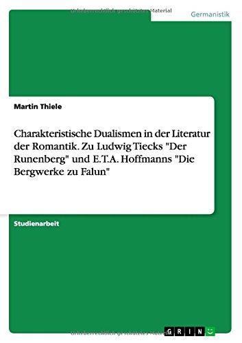 Charakteristische Dualismen in der Literatur der Romantik. Zu Ludwig Tiecks "Der Runenberg" und E.T.A. Hoffmanns "Die Bergwerke zu Falun"