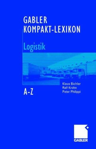 Gabler Kompakt-Lexikon Logistik: 1.800 Begriffe nachschlagen, verstehen, anwenden