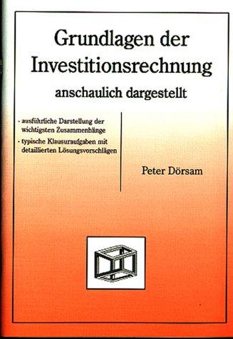 Grundlagen der Investitionsrechnung. Anschaulich dargestellt