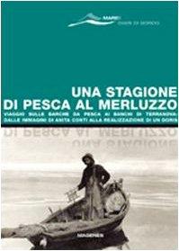 Una stagione di pesca al merluzzo. Viaggio sulle barche da pesca ai banchi di Terranova: dalle immagini di Anita Conti alla realizzazione di un Doris