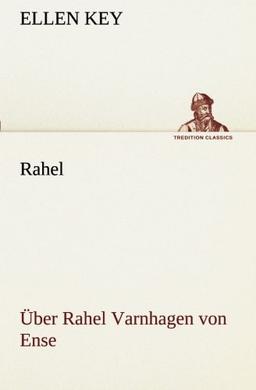 Rahel: Über Rahel Varnhagen von Ense (TREDITION CLASSICS)