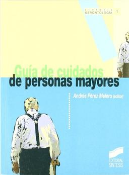 Guía de cuidados de personas mayores (Sintesís gerontología, Band 1)