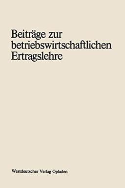 Beiträge zur Betriebswirtschaftlichen Ertragslehre: Erich Schäfer zum 70. Geburtstag (German Edition)