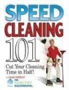 Speed Cleaning 101: Cut Your Cleaning Time in Half: House Cleaning Tips to Cut Your Cleaning Time in Half