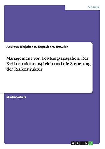 Management von Leistungsausgaben. Der Risikostrukturausgleich und die Steuerung der Risikostruktur