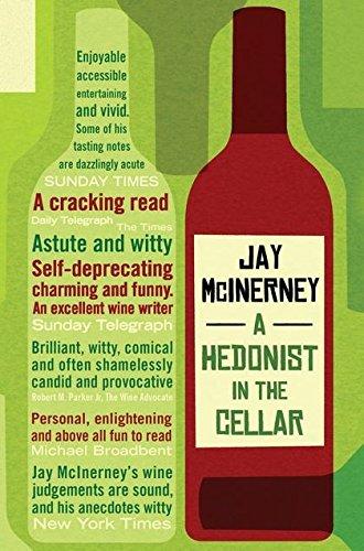 A Hedonist in the Cellar: Adventures in Wine