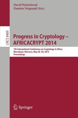 Progress in Cryptology - AFRICACRYPT 2014: 7th International Conference on Cryptology in Africa, Marrakesh, Morocco, May 28-30, 2014. Proceedings (Lecture Notes in Computer Science)