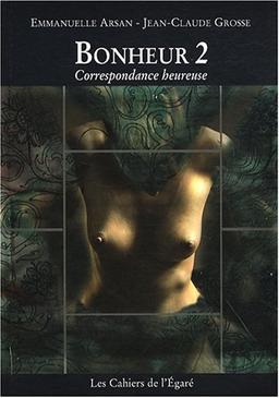 Bonheur. Vol. 2. Correspondance heureuse : sans rien entre nous qui pèse ou qui pose