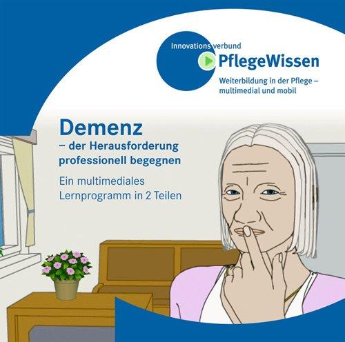 Demenz - der Herausforderung professionell begegnen, CD-ROM Ein multimediales Lernprogramm in 2 Teilen. Hrsg.: Innovationsverbund PflegeWissen. Für Windows 98, ME, 2000, NT 4, XP