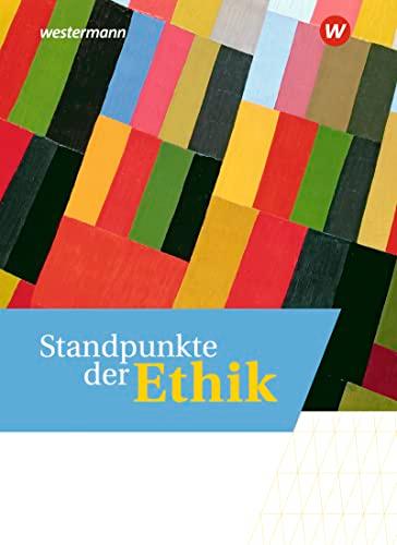 Standpunkte der Ethik - Lehr- und Arbeitsbuch für die gymnasiale Oberstufe - Ausgabe 2023: Schülerband