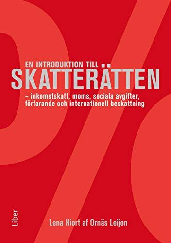 En introduktion till skatterätten - inkomstskatt, moms, sociala avgifter, förfarande och internationell beskattning