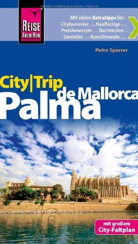 Reise Know-How CityTrip Palma de Mallorca: Reiseführer mit Faltplan