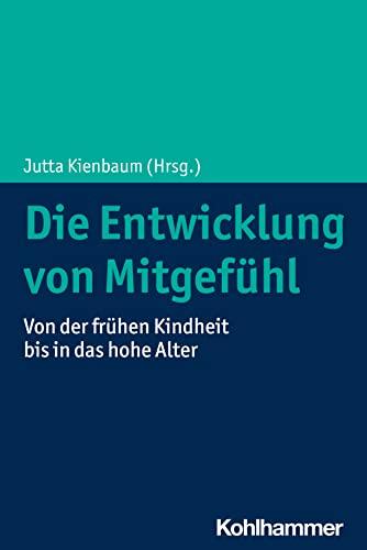 Die Entwicklung von Mitgefühl: Von der frühen Kindheit bis in das hohe Alter