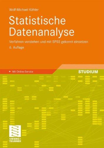 Statistische Datenanalyse: Verfahren verstehen und mit SPSS gekonnt einsetzen