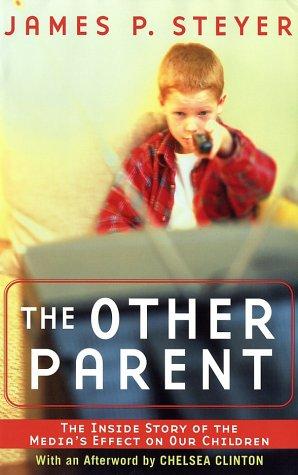 The Other Parent: The Inside Story of the Media's Effect on Our Children