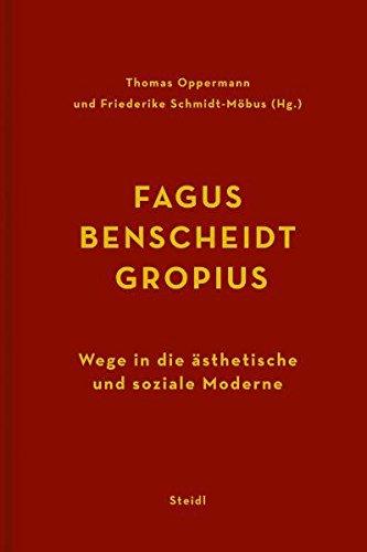 Fagus - Benscheidt - Gropius: Wege in die ästhetische und soziale Moderne