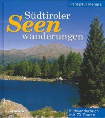 Südtiroler Seenwanderungen: Bildwanderbuch mit 70 Touren