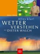 Alles klar! Wetter verstehen mit Dieter Walch