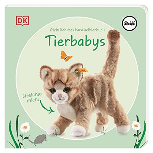 Mein liebstes Kuscheltierbuch. Tierbabys: Pappbilderbuch mit Fühlelementen und Fotos von Steiff Tieren für Kinder ab 6 Monaten