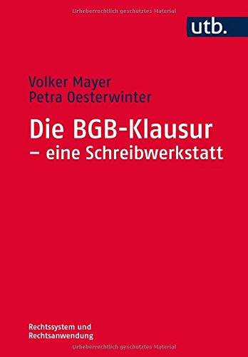 Die BGB-Klausur - eine Schreibwerkstatt (Rechtssystem und Rechtsanwendung, Band 4608)