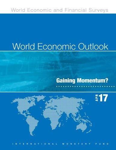 World Economic Outlook, April 2017: Gaining Momentum