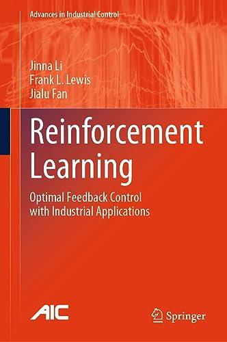 Reinforcement Learning: Optimal Feedback Control with Industrial Applications (Advances in Industrial Control)