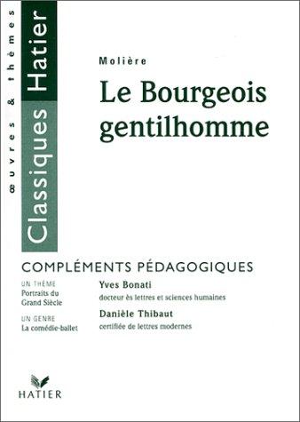 LE BOURGEOIS GENTILHOMME. Compléments pédagogiques (Oeuvres et Themes)