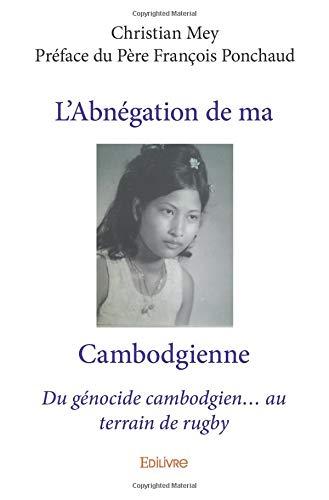 L'abnégation de ma cambodgienne : Du génocide cambodgien… au terrain de rugby