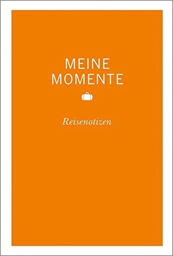 Meine Momente Reisenotizen orange: Mit Checkliste, Zeitzonenkarte und Landesvorwahlen (MERIAN momente)