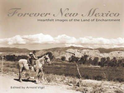 Forever New Mexico Heartfelt Images of the Land of Enchantment