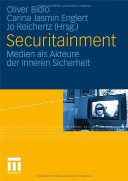 Securitainment: Medien als Akteure der Inneren Sicherheit