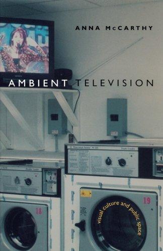 Ambient Television: Visual Culture and Public Space (Console-Ing Passions: Television and Cultural Power (Hardcover))