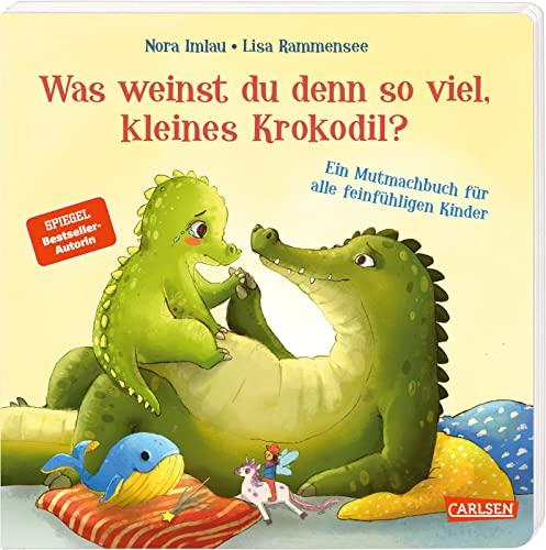 Was weinst du denn so viel, kleines Krokodil?: Ein Mutmachbuch für alle feinfühligen Kinder | Pappbilderbuch ab 2