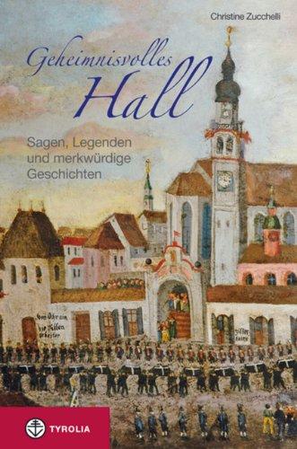 Geheimnisvolles Hall: Sagen, Legenden und merkwürdige Geschichten