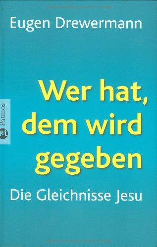 Wer hat, dem wird gegeben: Die Gleichnisse Jesu. Gespräche mit Richard Schneider