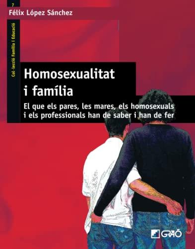 Homosexualitat i família: El que els pares, les mares, els homosexuals i els professionals han de saber i han de fer (Comunitat educativa, Band 7)