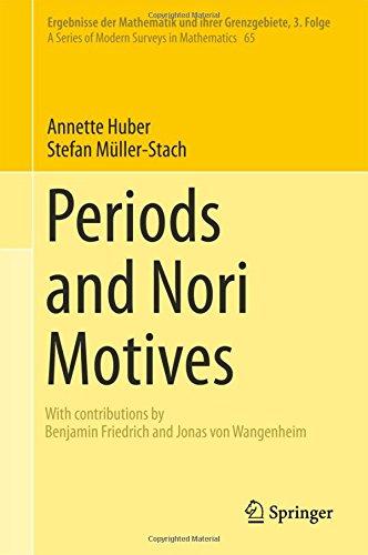 Periods and Nori Motives (Ergebnisse der Mathematik und ihrer Grenzgebiete. 3. Folge / A Series of Modern Surveys in Mathematics)