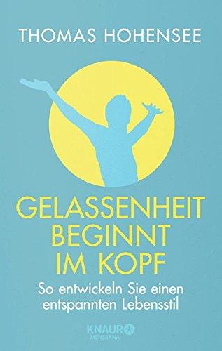 Gelassenheit beginnt im Kopf: So entwickeln Sie einen entspannten Lebensstil