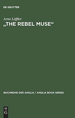 "The Rebel Muse": Studien zu Swifts kritischer Dichtung (Buchreihe der Anglia / Anglia Book Series, 21, Band 21)