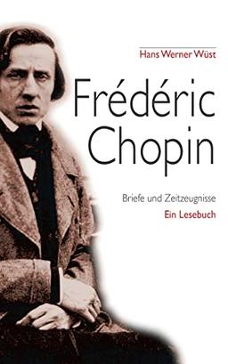 Frédéric Chopin: Briefe und Zeitzeugnisse, Ein Portrait