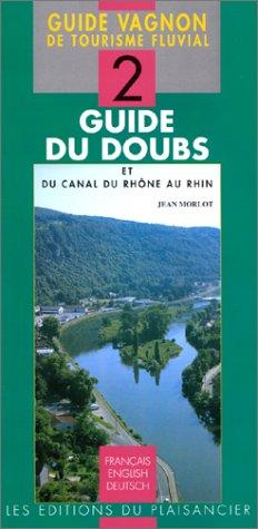 GUIDE VAGNON DE TOURISME FLUVIAL. : Numéro 2, Guide du Doubs et du canal du Rhône au Rhin