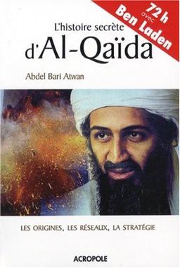 L'histoire secrète d'Al-Qaida : les origines, les réseaux, la stratégie