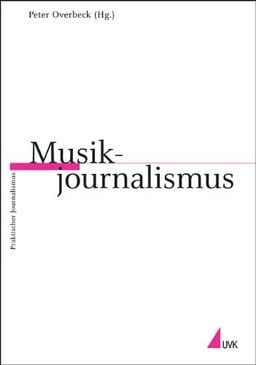 Musikjournalismus: Praktischer Journalismus