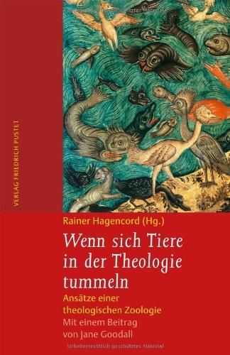 Wenn sich Tiere in der Theologie tummeln: Ansätze einer theologischen Zoologie