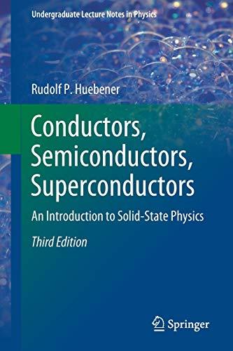 Conductors, Semiconductors, Superconductors: An Introduction to Solid-State Physics (Undergraduate Lecture Notes in Physics)